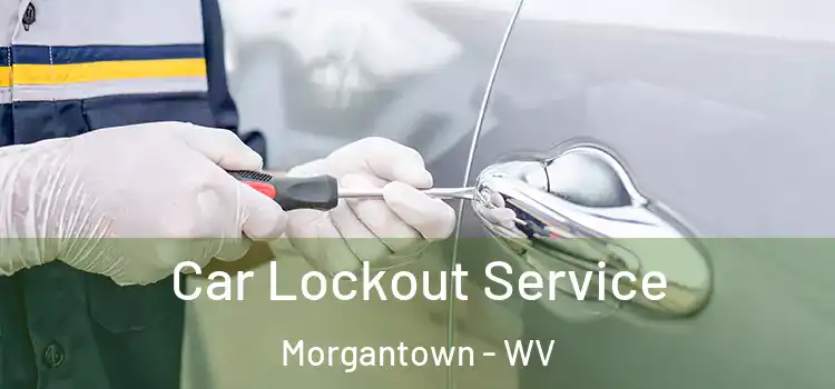 Car Lockout Service Morgantown - WV