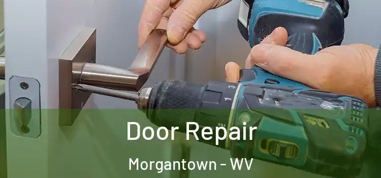 Door Repair Morgantown - WV