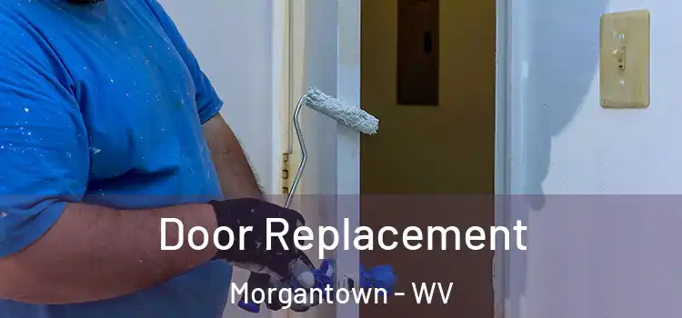 Door Replacement Morgantown - WV