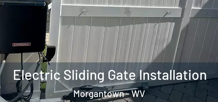 Electric Sliding Gate Installation Morgantown - WV
