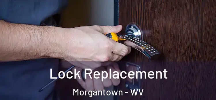 Lock Replacement Morgantown - WV