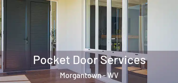 Pocket Door Services Morgantown - WV