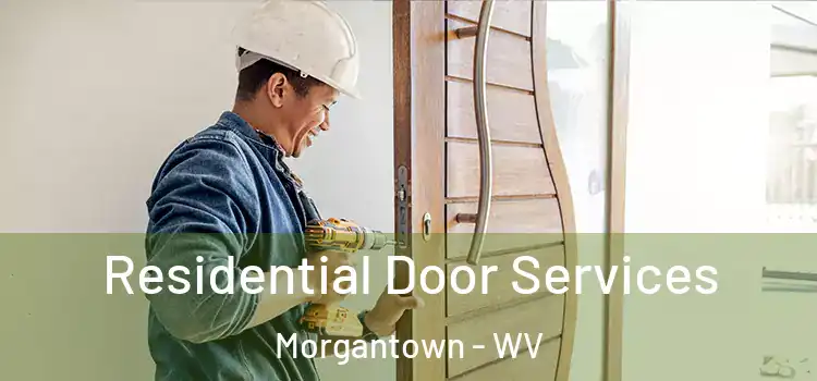 Residential Door Services Morgantown - WV