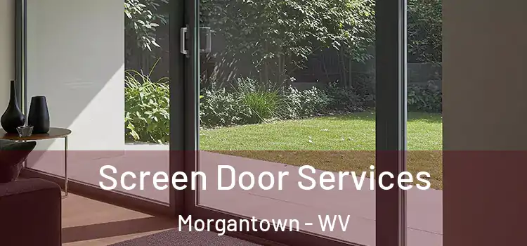 Screen Door Services Morgantown - WV